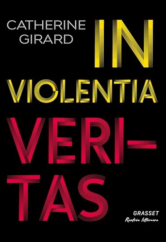 In violentia veritas