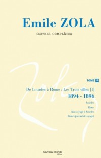 Oeuvres complètes : Tome 16 : Lourdes ; Rome ; Mon voyage à Lourdes ; Mon voyage à Rome ; Correspondance