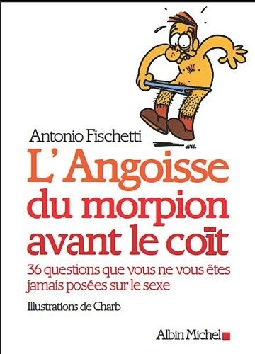 L'Angoisse du morpion avant le coït: 36 questions que vous ne vous êtes jamais posées sur le sexe