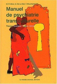 Manuel de psychiatrie transculturelle : Travail clinique, travail social