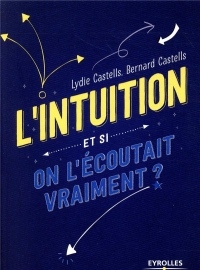 L'intuition. Et si on l'écoutait vraiment ?