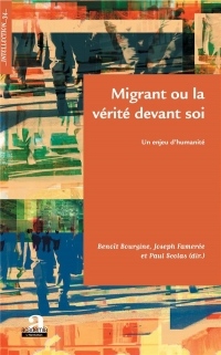 Migrant ou la vérité devant soi: Un enjeu d'humanité