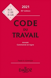 Code du travail 2021, annoté et commenté - 85e ed.