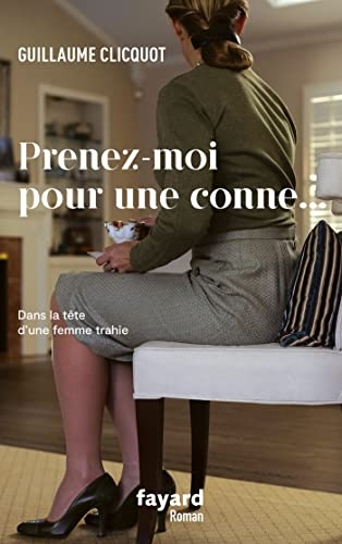 Prenez-moi pour une conne (Littérature Française)