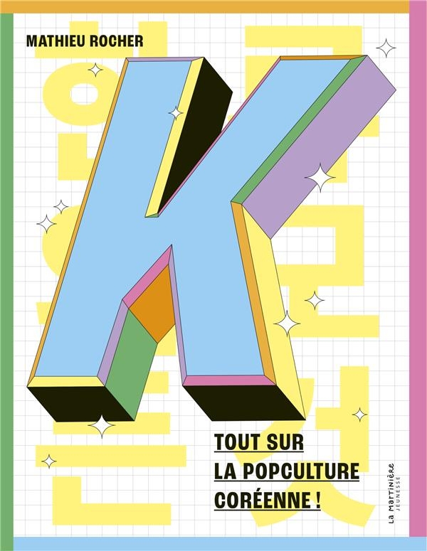 K. Tout sur la popculture coréenne !: Tout sur la popculture coréenne !
