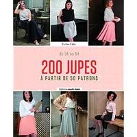 200 jupes à partir de 50 patrons : Tailles 34 à 54. Avec patrons