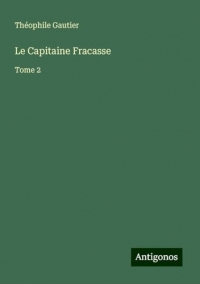 Le Capitaine Fracasse: Tome 2