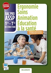 Ergonomie soins animation 1e, terminale BAC PRO Assp option structure : Livre de l'élève