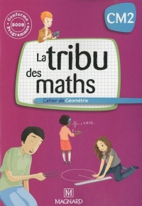 La tribu des maths CM2 : Cahier de géométrie, Programmes 2008