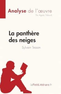 La panthère des neiges de Sylvain Tesson (Analyse de l'œuvre): Résumé complet et analyse détaillée de l'oeuvre