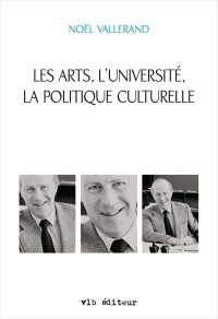 Les Arts, l'Université, la Politique Culturelle: Ecrits 1973-1985