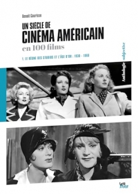 Un siècle de cinéma américain (1. Le règle des studios et l'âge d'or 1930-1960)