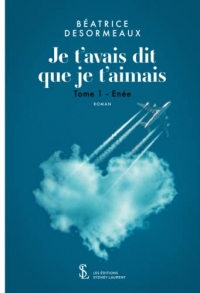 Je t'avais dit que je t'aimais Tome 1: Enée