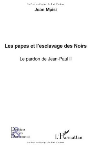 Les papes et l'esclavage des Noirs : Le pardon de Jean-Paul II