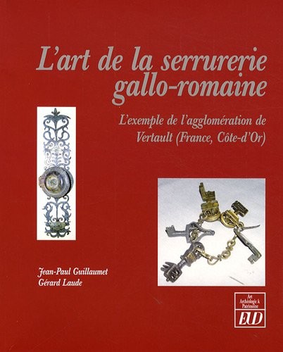 L'art de la serrurerie gallo-romaine : L'exemple de l'agglomération de Vertault (France, Côte)