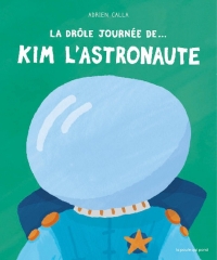 LA DRÔLE JOURNÉE DE.... KIM L'ASTRONAUTE