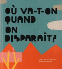 Où va t-on quand on disparaît ?