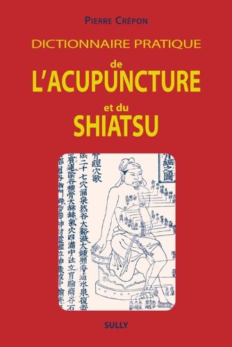 Dictionnaire pratique de l'acupuncture et du shiatsu