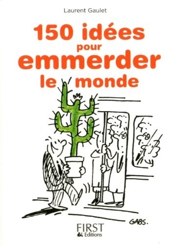 Petit livre de - 150 idées pour emmerder le monde