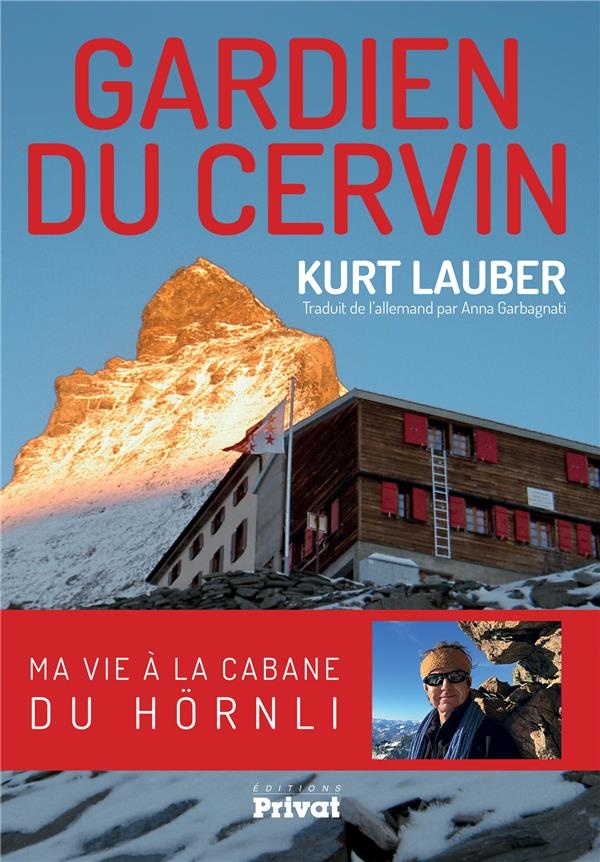 Gardien du Cervin : Ma vie à la cabane du Hörnli