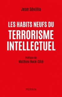 Les habits neufs du terrorisme intellectuel: De 1945 à nos jours