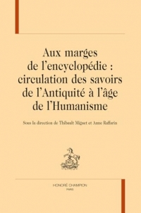 Aux marges de l’encyclopédie : circulation des savoirs de l’Antiquité à l’âge de l’Humanisme