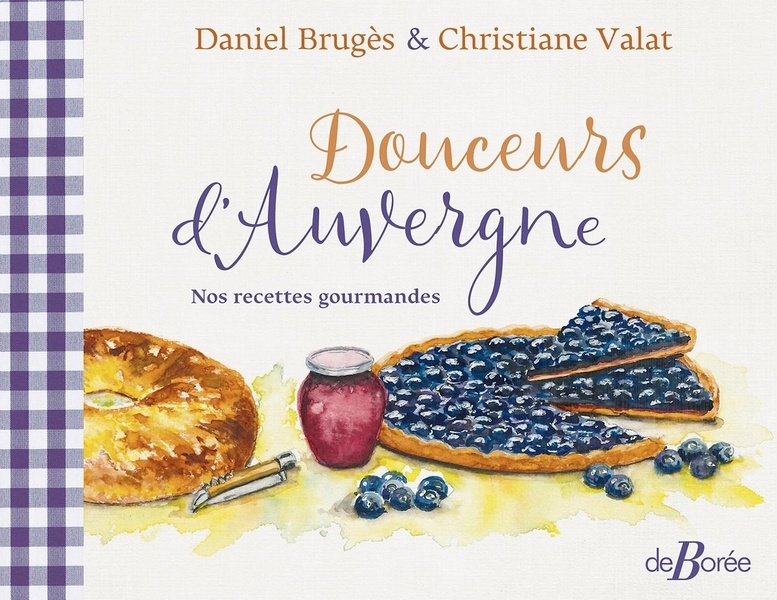 Douceurs d'Auvergne: Nos recettes gourmandes