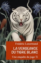 La Vengeance du Tigre blanc: Une enquête du juge Ti