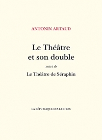 Le théâtre et son double: Suivi de Le Théâtre de Séraphin