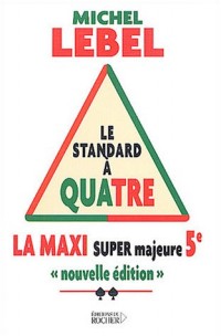 La Maxi Super Majeure Cinquième : Le Standard à quatre