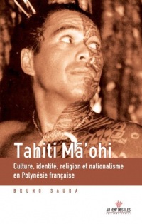 Tahiti ma'ohi: Culture, identité, religion et nationalisme en Polynésie française
