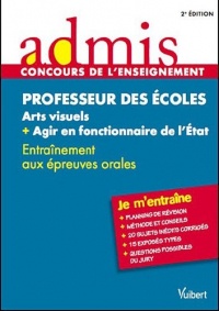 Concours Professeur des écoles - Arts visuels et agir en fonctionnaire de l'Etat - Epreuves orales - Admis - Je m'entraine - Session 2013-2014 - CRPE