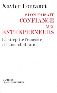 Si on faisait confiance aux entrepreneurs: L'entreprise française et la mondialisation