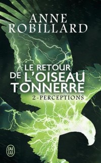 Le Retour de l'oiseau-tonnerre, Tome 2 : Perceptions