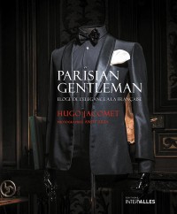 Parisian Gentleman : Eloge de l'élégance à la française