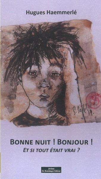Bonne nuit ! Bonjour !: Et si tout était vrai ?