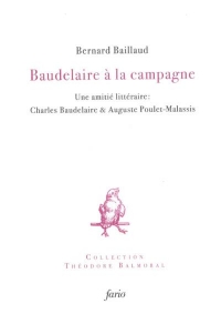Baudelaire à la campagne: Une amitié littéraire : Baudelaire & Poulet-Malassis