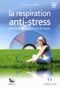 La respiration anti-stress dans la vie quotidienne et au travail (1DVD)