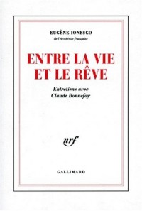 Entre la vie et le rêve : Entretiens avec Claude Bonnefoy