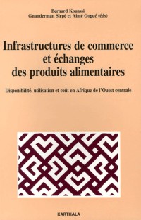 Infrastructures de commerce et échanges des produits alimentaires : Disponibilité, utilisation et coût en Afrique de l'Ouest centrale