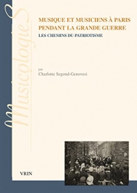 Musique et musiciens à Paris pendant la Grande Guerre: Les chemins du patriotisme