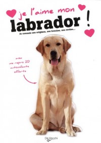 Je l'aime mon labrador : Avec une repro 2D autocollante