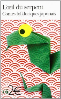 L'œil du serpent: Contes fokloriques japonais