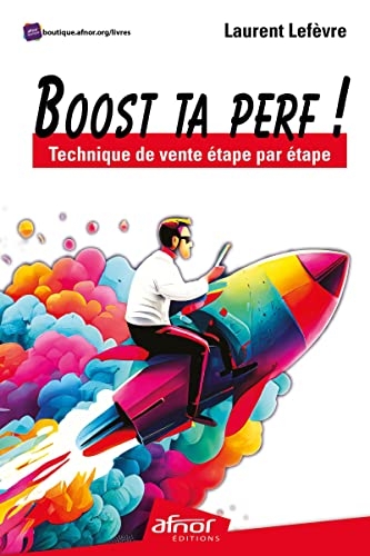 Boost ta perf !: Technique de vente étape par étape