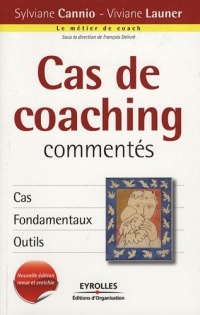 Cas de coaching commentés: Cas, fondamentaux, outils.