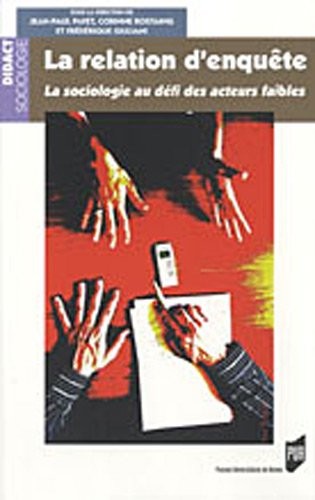 La relation d'enquète : La sociologie au défi des acteurs faibles