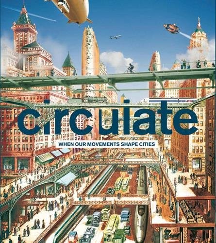 Circulate: When our Movements Shape Cities