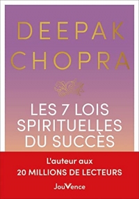 Les 7 lois spirituelles du succès: Un guide pratique pour réaliser vos rêves