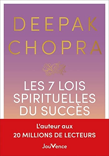 Les 7 lois spirituelles du succès: Un guide pratique pour réaliser vos rêves