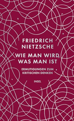 Wie man wird, was man ist: Ermutigungen zum kritischen Denken | Gebundene Geschenkbuch-Ausstattung mit Farbschnitt